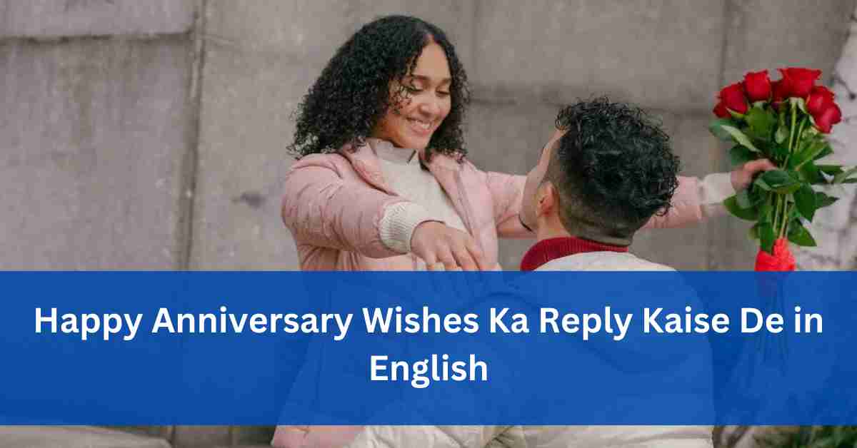 Happy Anniversary Wishes Ka Reply Kaise De in English