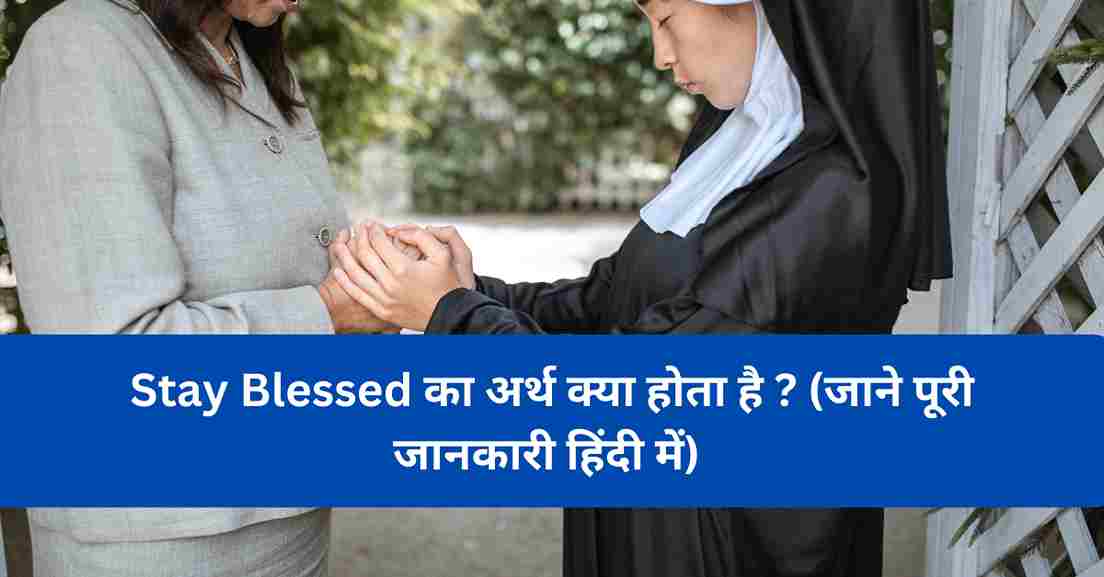 Stay Blessed Meaning In Hindi