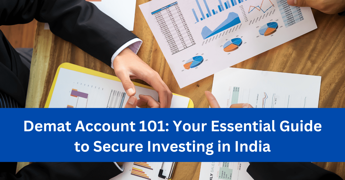 Demat Account 101: your Essential guide to Secure investing in India