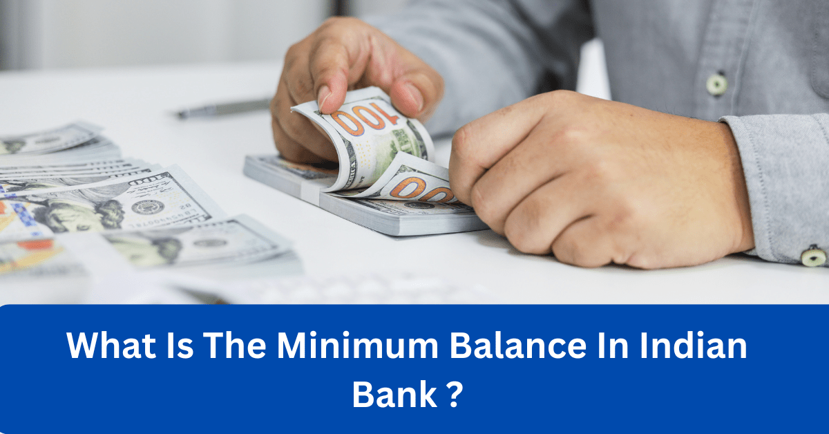What Is The Minimum Balance In Indian Bank