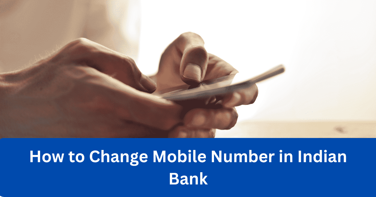 How to Change Mobile Number in Indian Bank