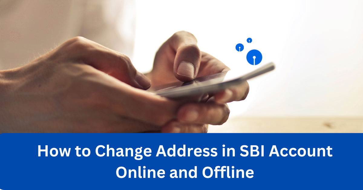 How to Change Address in SBI Account Online and Offline